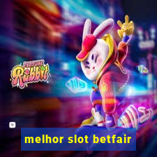 melhor slot betfair