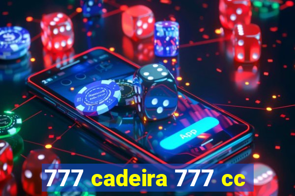 777 cadeira 777 cc