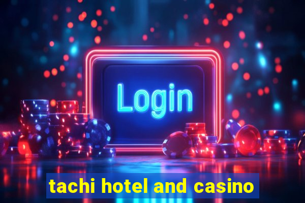 tachi hotel and casino