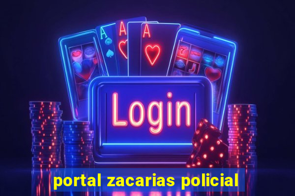 portal zacarias policial