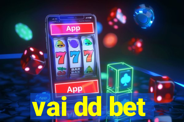 vai dd bet