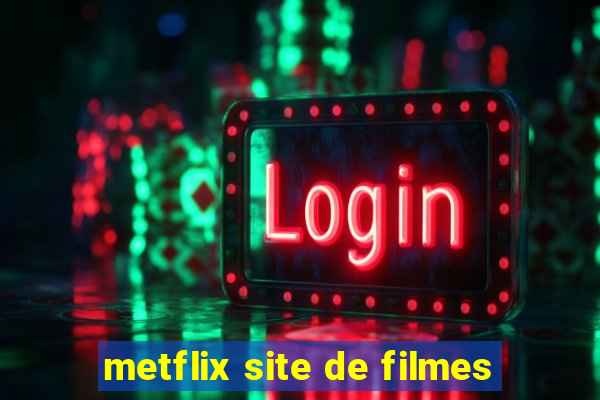 metflix site de filmes