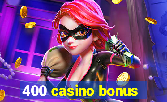 400 casino bonus