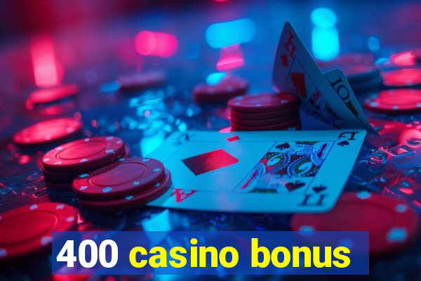 400 casino bonus