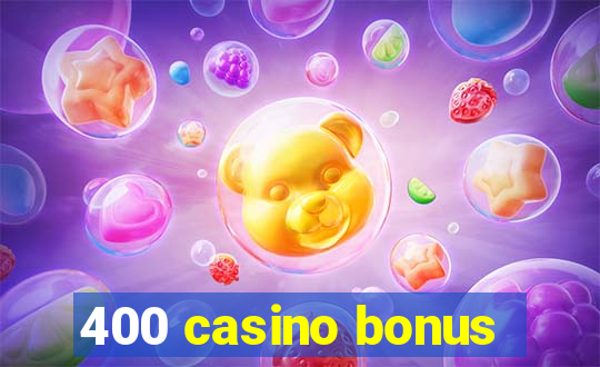 400 casino bonus