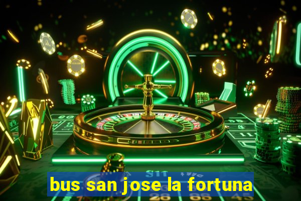 bus san jose la fortuna