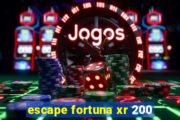 escape fortuna xr 200