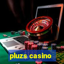 pluzs casino