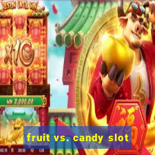 fruit vs. candy slot