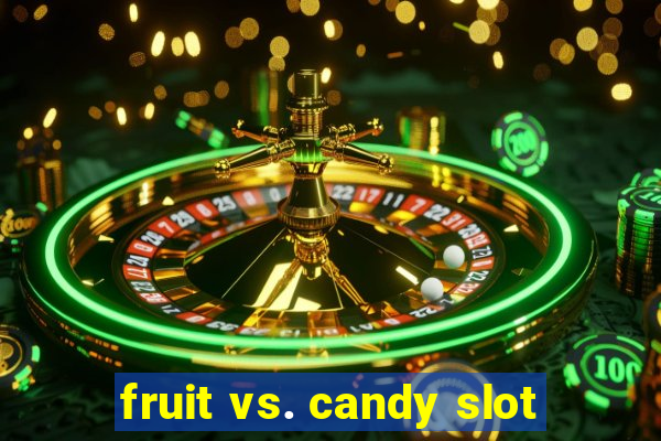 fruit vs. candy slot