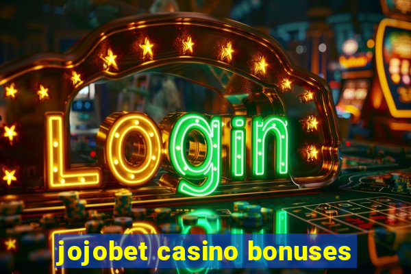 jojobet casino bonuses