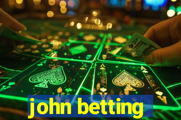 john betting