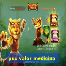 puc valor medicina