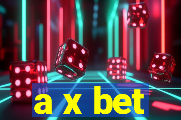 a x bet