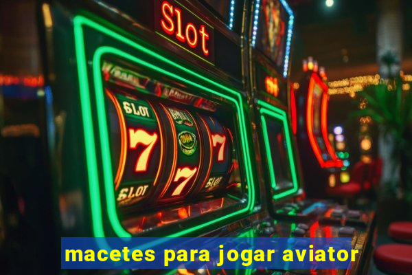 macetes para jogar aviator