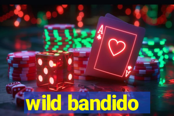 wild bandido