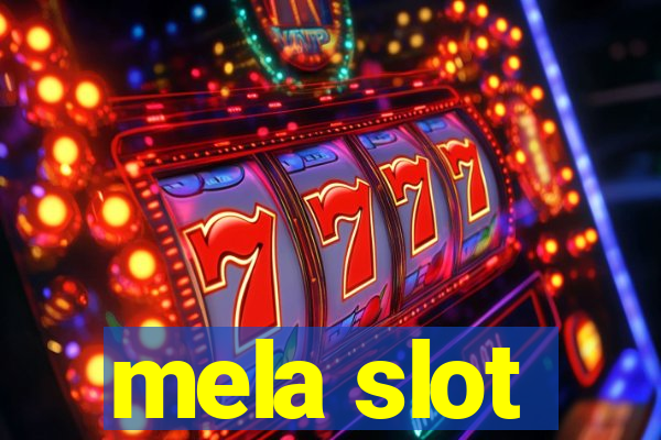 mela slot