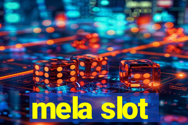 mela slot