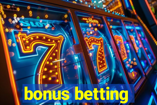 bonus betting