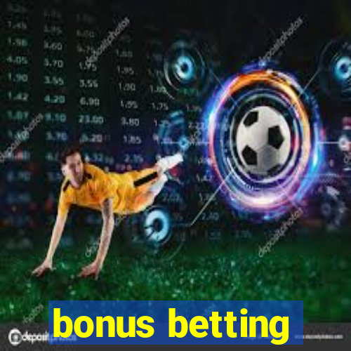 bonus betting