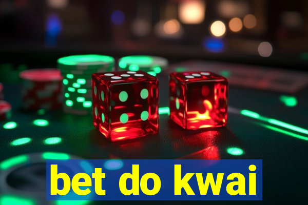 bet do kwai