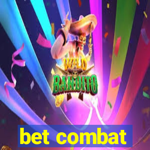 bet combat