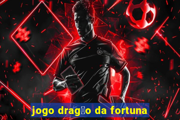 jogo drag茫o da fortuna