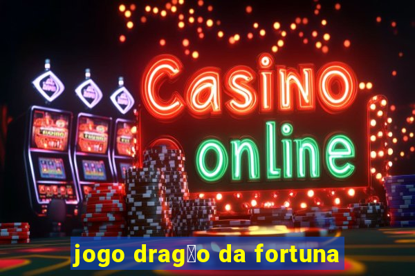 jogo drag茫o da fortuna