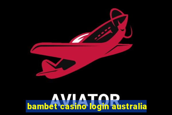 bambet casino login australia