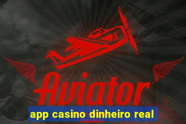 app casino dinheiro real