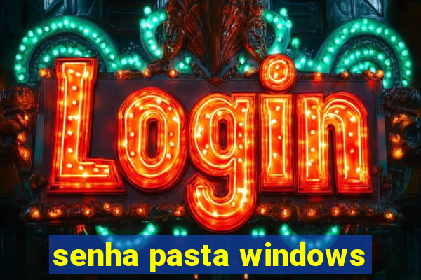 senha pasta windows