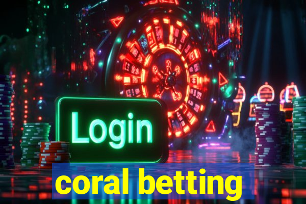 coral betting