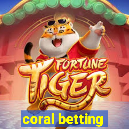 coral betting