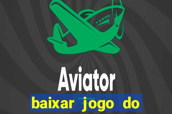 baixar jogo do tigrinho grátis