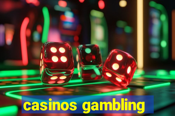 casinos gambling