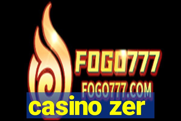 casino zer