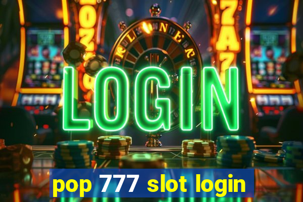 pop 777 slot login