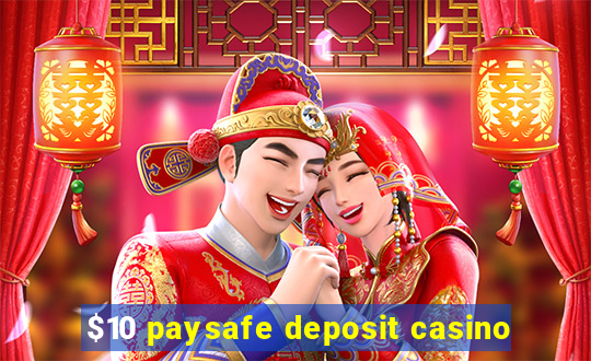 $10 paysafe deposit casino