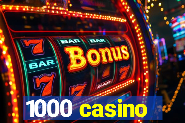 1000 casino