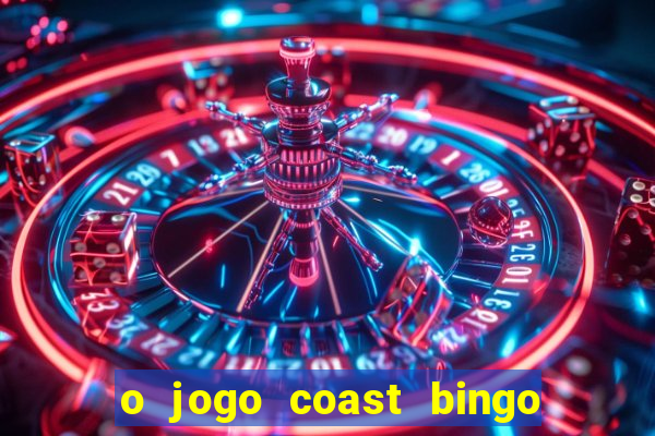 o jogo coast bingo paga mesmo