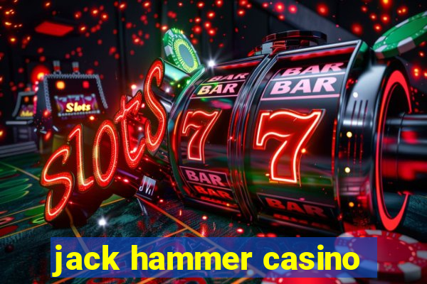 jack hammer casino