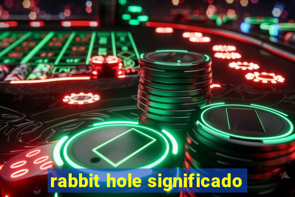 rabbit hole significado