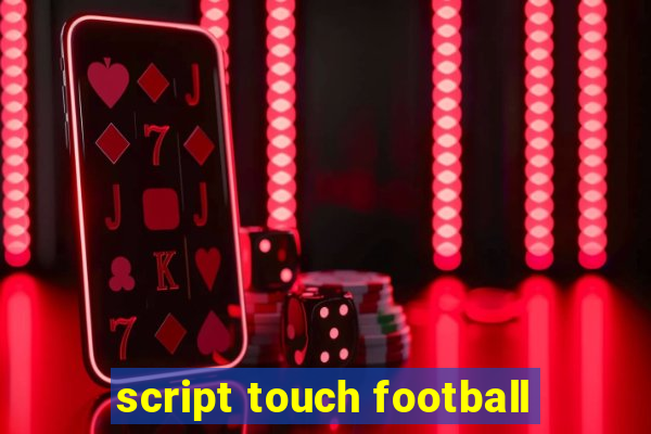 script touch football