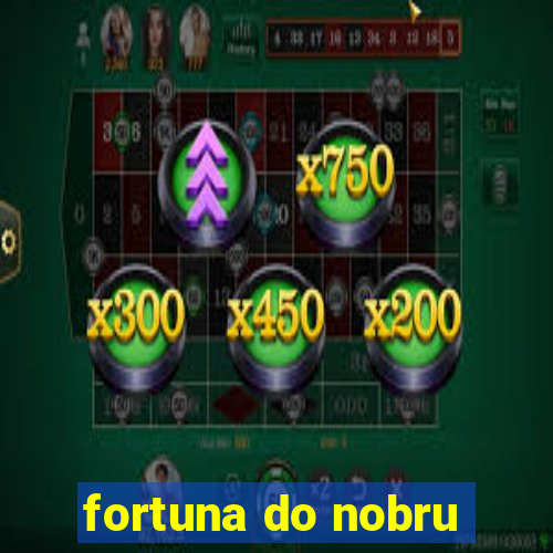 fortuna do nobru