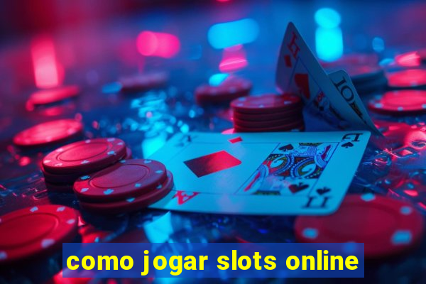 como jogar slots online