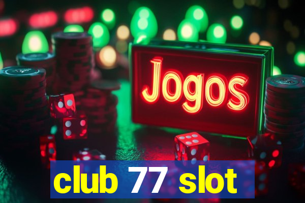 club 77 slot