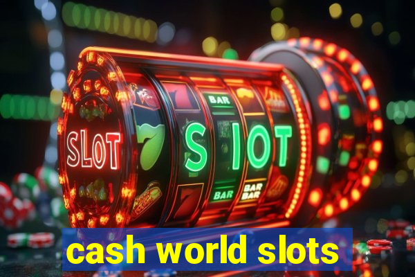 cash world slots