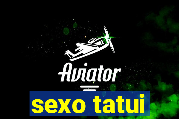 sexo tatui