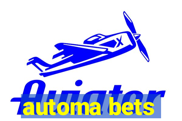 automa bets