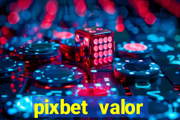 pixbet valor m铆nimo de dep贸sito